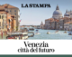 R.BRUNETTA (Editoriale su ‘La Stampa’): “Così rinasce la mia Venezia, la più antica città del futuro”