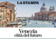 R.BRUNETTA (Editoriale su ‘La Stampa’): “Così rinasce la mia Venezia, la più antica città del futuro”